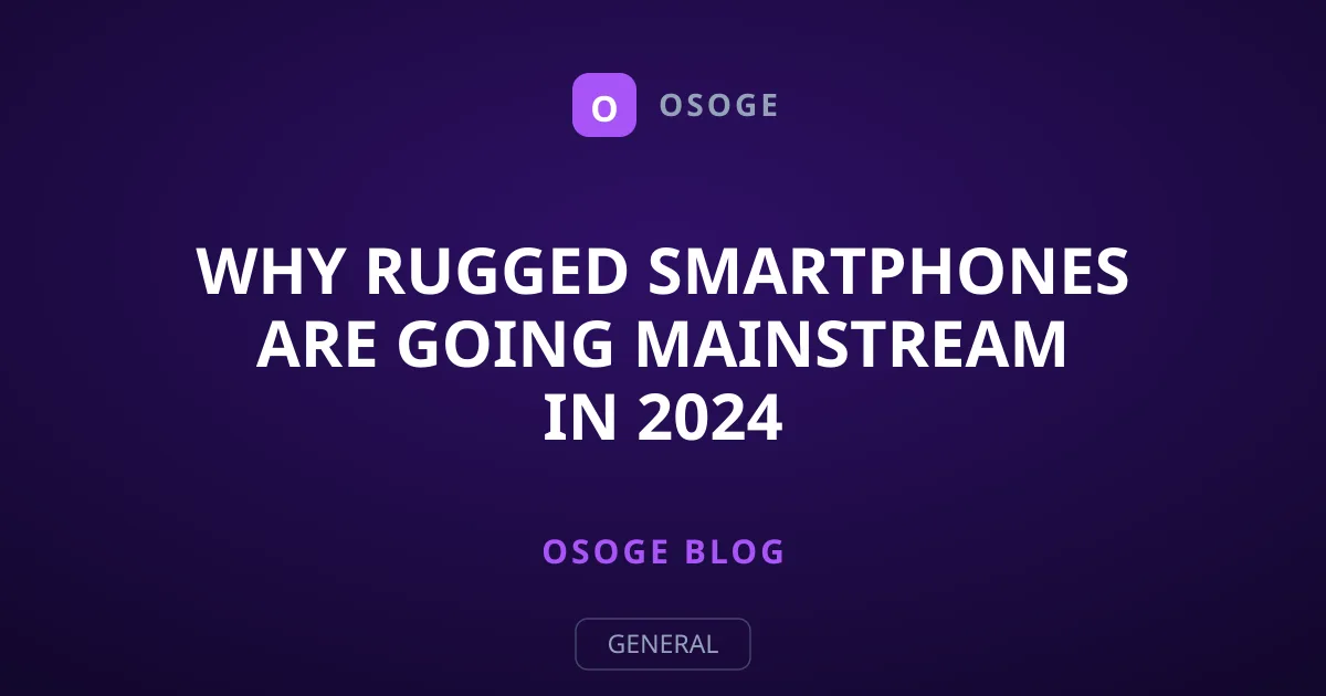 Why Rugged Smartphones Are Going Mainstream in 2024